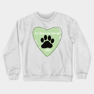 Green All I Need Is Love, Yoga, and a Dog quote Crewneck Sweatshirt